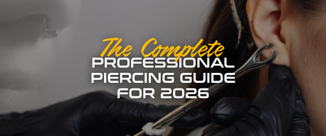 The Complete Professional Piercing Guide for 2026